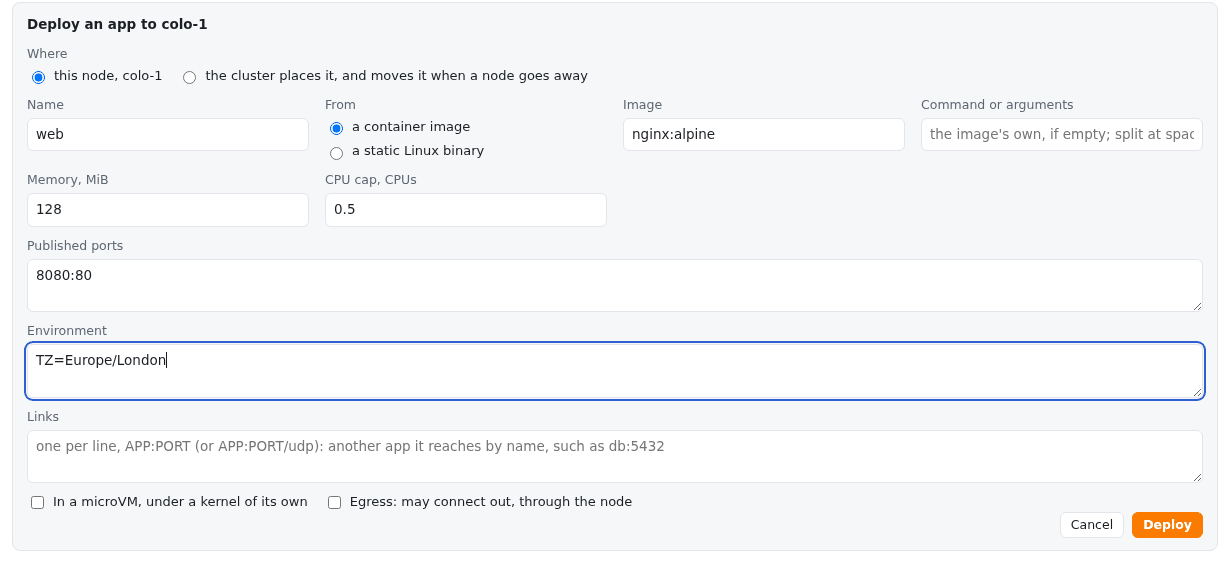 The Deploy an app to colo-1 form, filled in but not submitted: Where set to this node, colo-1; name web; from a container image, nginx:alpine; command left empty; memory 128 MiB; CPU cap 0.5; published port 8080:80; environment TZ=Europe/London; links empty; the microVM and egress boxes unticked; Cancel and Deploy buttons.